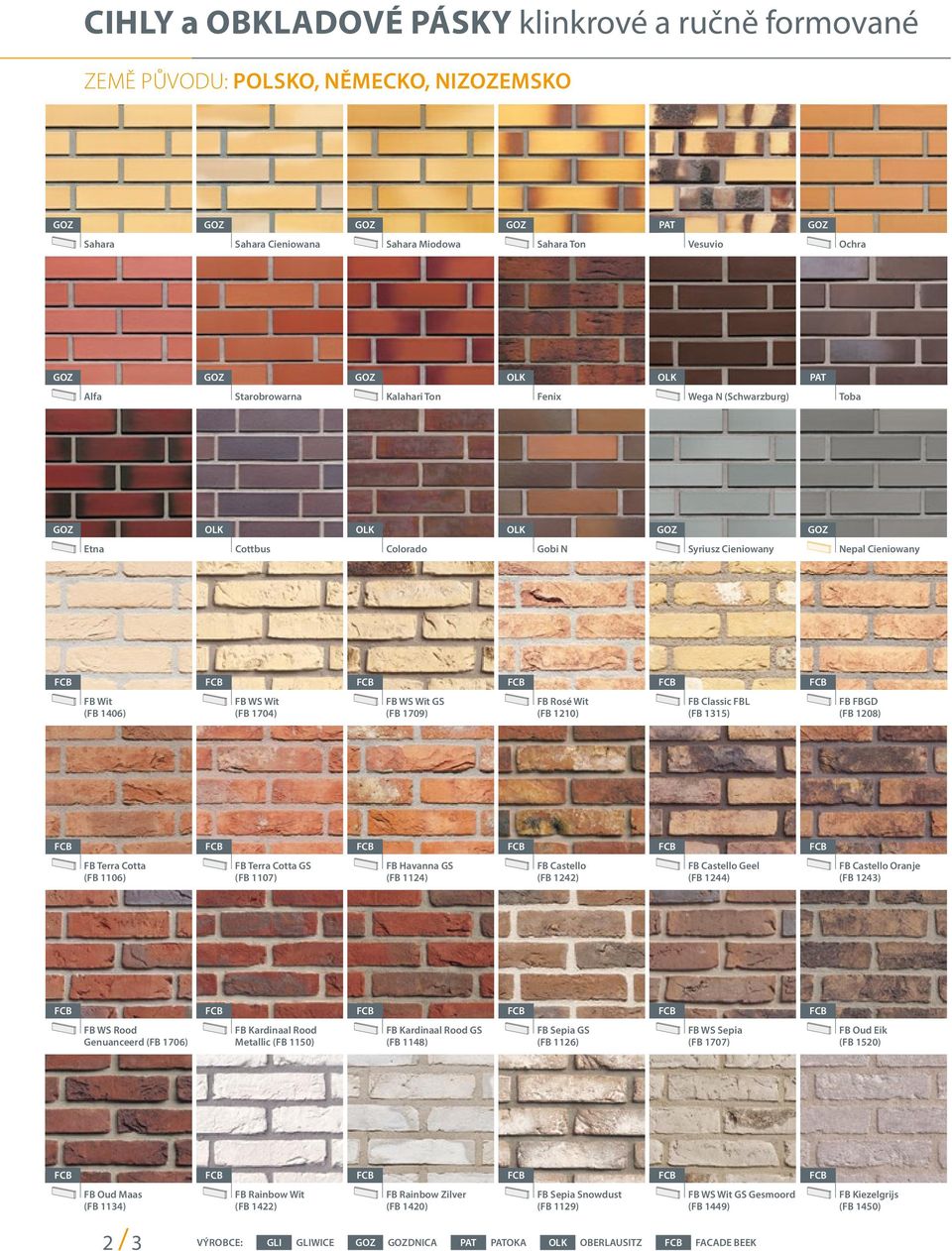 FB WS Wit GS (FB 1709) FB Rosé Wit (FB 1210) FB Classic FBL (FB 1315) FB FBGD (FB 1208) FB Terra Cotta (FB 1106) FB Terra Cotta GS (FB 1107) FB Havanna GS (FB 1124) FB Castello (FB 1242) FB Castello