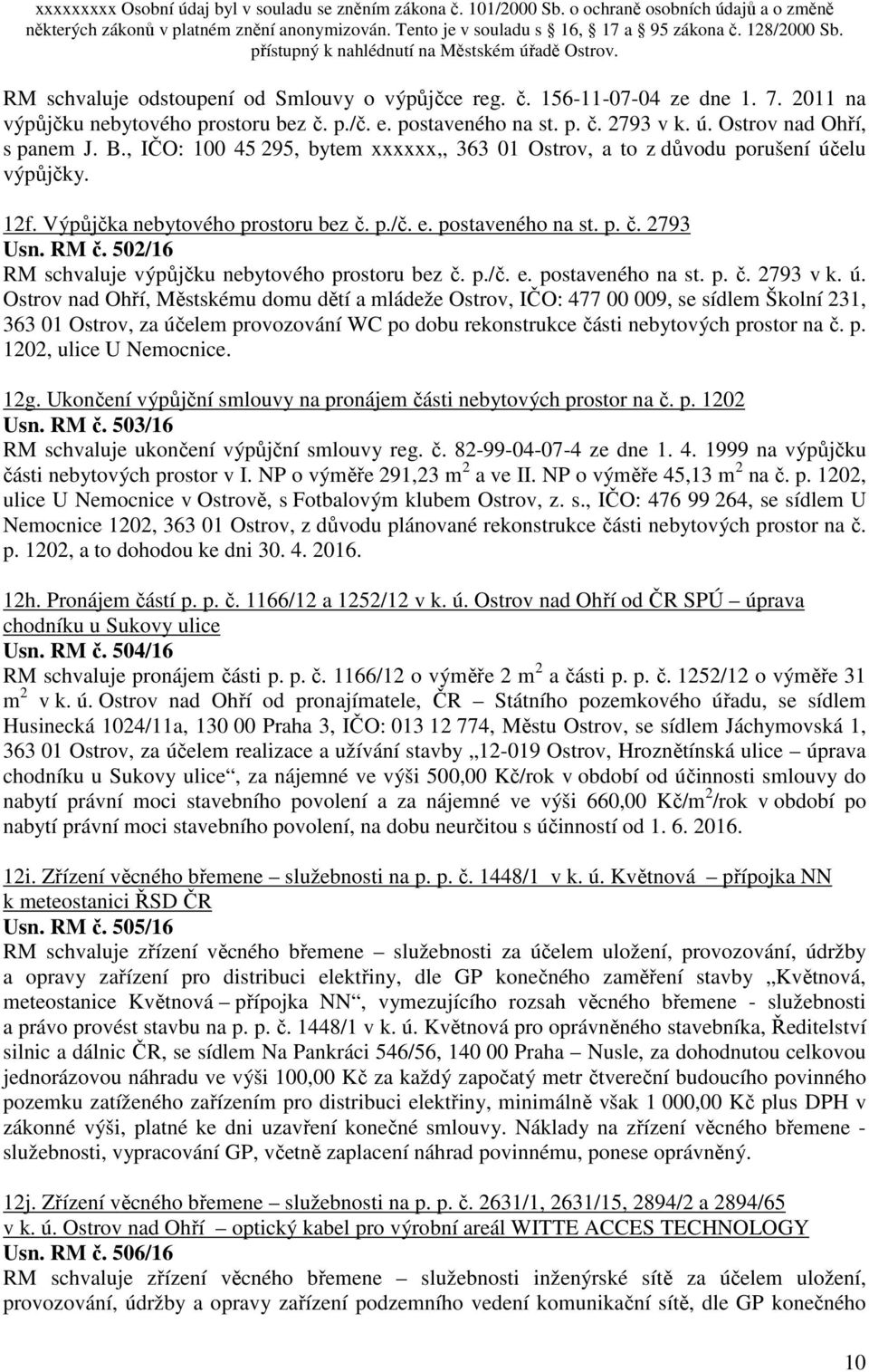 502/16 RM schvaluje výpůjčku nebytového prostoru bez č. p./č. e. postaveného na st. p. č. 2793 v k. ú.