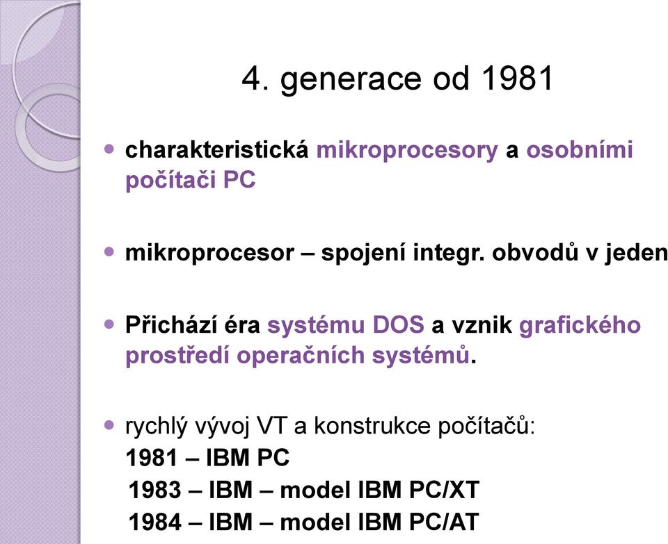 obvodů v jeden Přichází éra systému DOS a vznik grafického prostředí