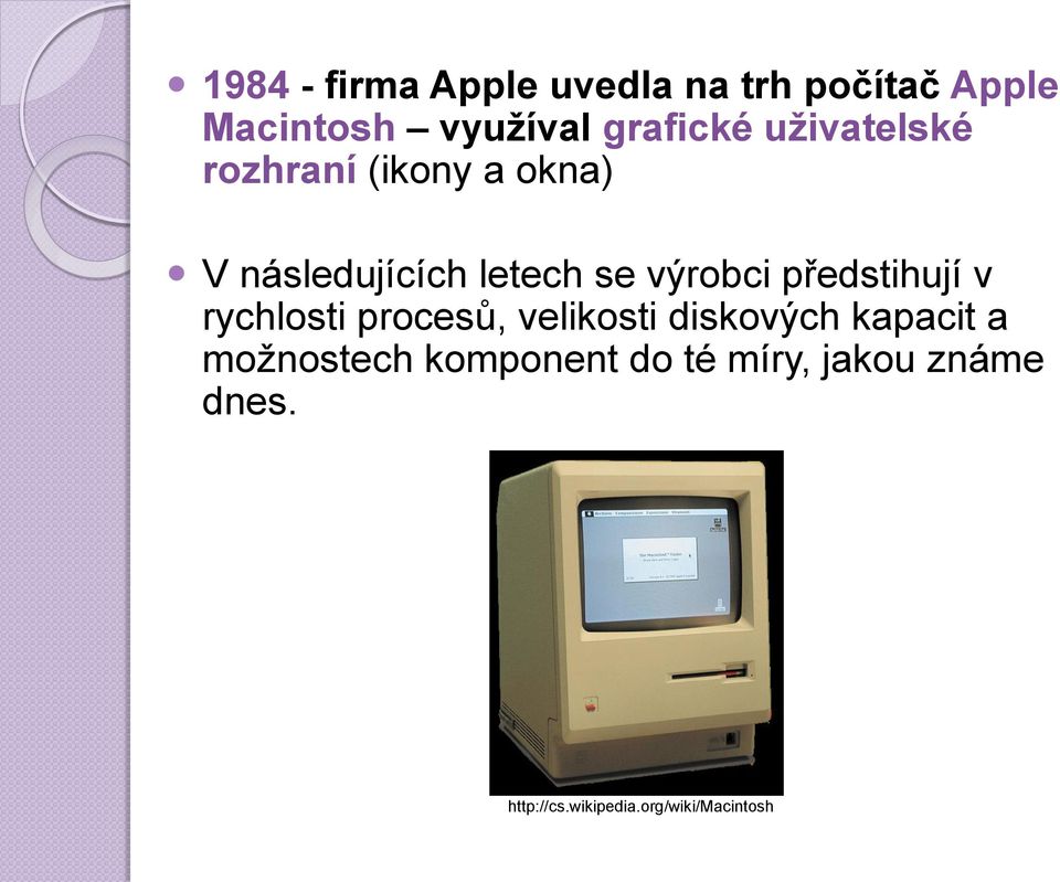 předstihují v rychlosti procesů, velikosti diskových kapacit a možnostech