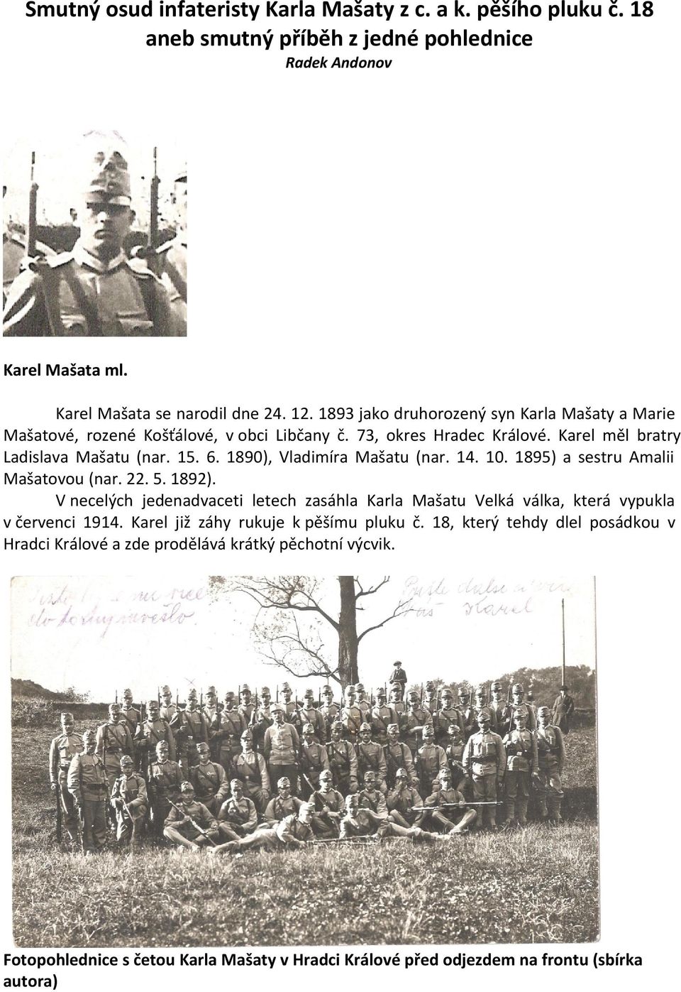 1890), Vladimíra Mašatu (nar. 14. 10. 1895) a sestru Amalii Mašatovou (nar. 22. 5. 1892). V necelých jedenadvaceti letech zasáhla Karla Mašatu Velká válka, která vypukla v červenci 1914.