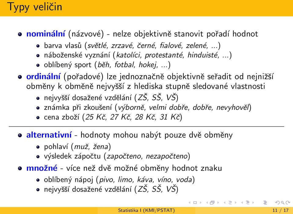 ..) ordin ln (po 0 0adov ) lze jednozna 0 0n objektivn se 0 0adit od nejni 0 6 0 8 obm ny k obm n nejvy 0 8 0 8 z hlediska stupn sledovan vlastnosti nejvy 0 8 0 8 dosa 0 6en vzd l n (Z 0 7, S 0 7, V