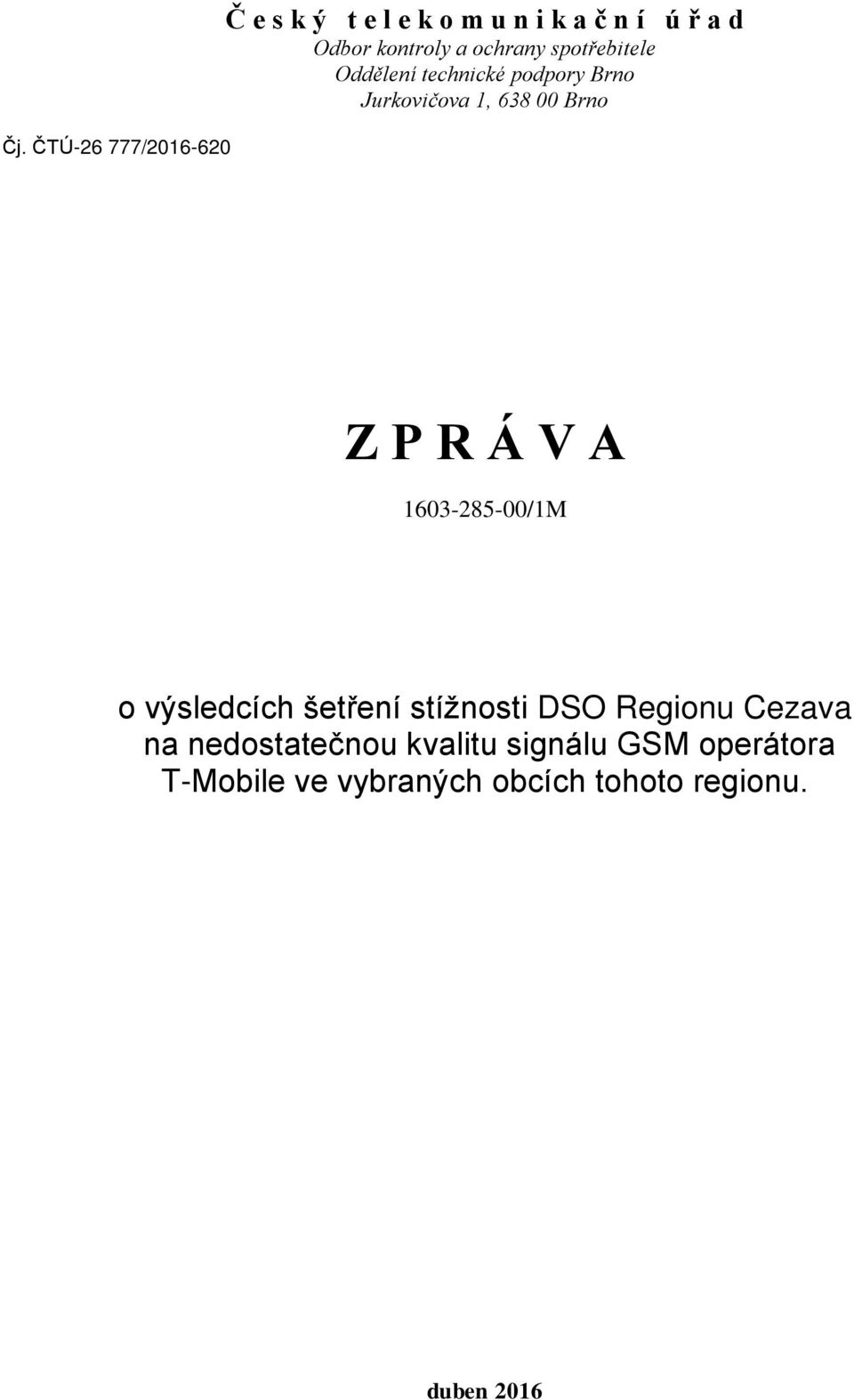 R Á V A 1603-285-00/1M o výsledcích šetření stížnosti DSO Regionu Cezava na