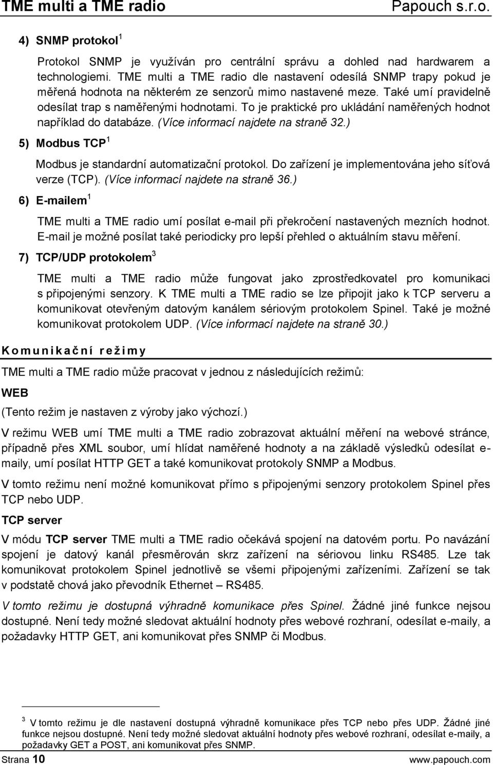 To je praktické pro ukládání naměřených hodnot například do databáze. (Více informací najdete na straně 32.) 5) Modbus TCP 1 Modbus je standardní automatizační protokol.