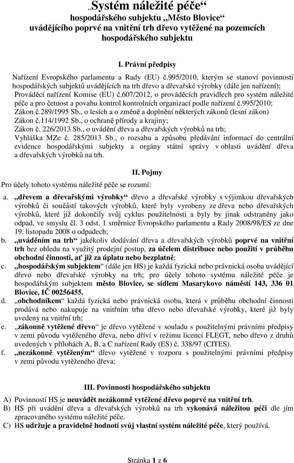 995/2010, kterým se stanoví povinnosti hospodářských subjektů uvádějících na trh dřevo a dřevařské výrobky (dále jen nařízení); Prováděcí nařízení Komise (EU) č.
