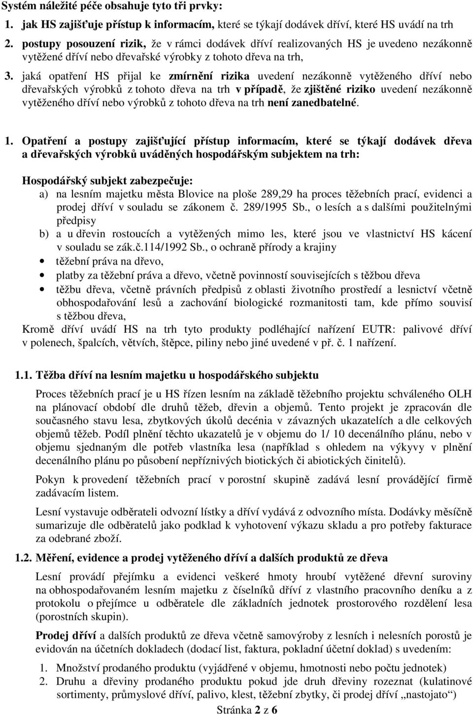 jaká opatření HS přijal ke zmírnění rizika uvedení nezákonně vytěženého dříví nebo dřevařských výrobků z tohoto dřeva na trh v případě, že zjištěné riziko uvedení nezákonně vytěženého dříví nebo