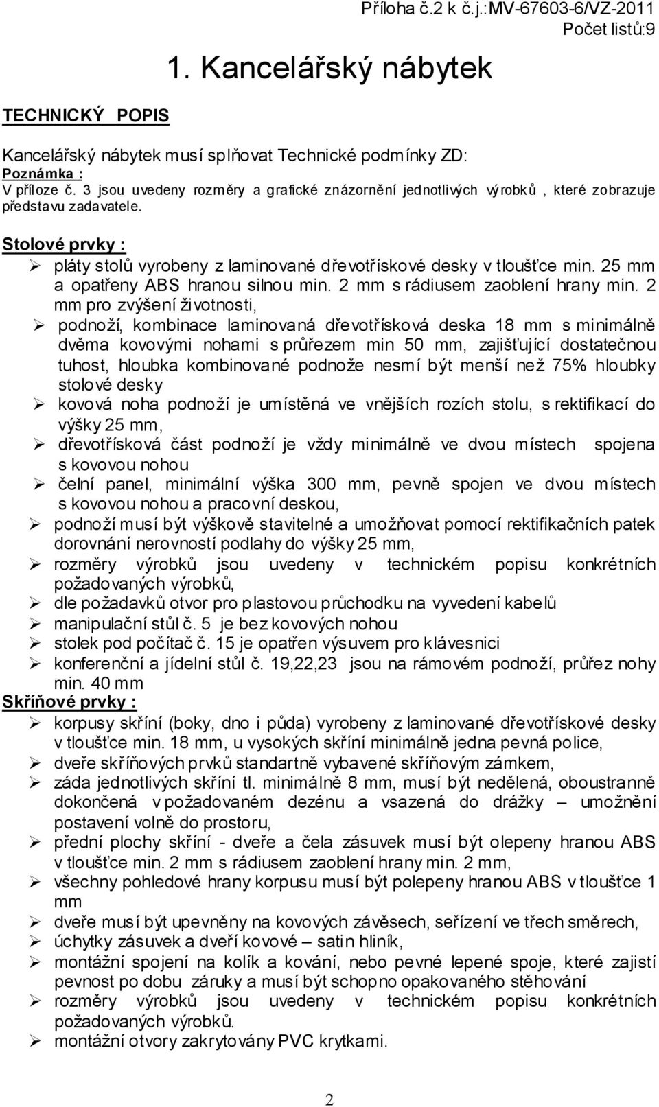 25 mm a opatřeny ABS hranou silnou min. 2 mm s rádiusem zaoblení hrany min.