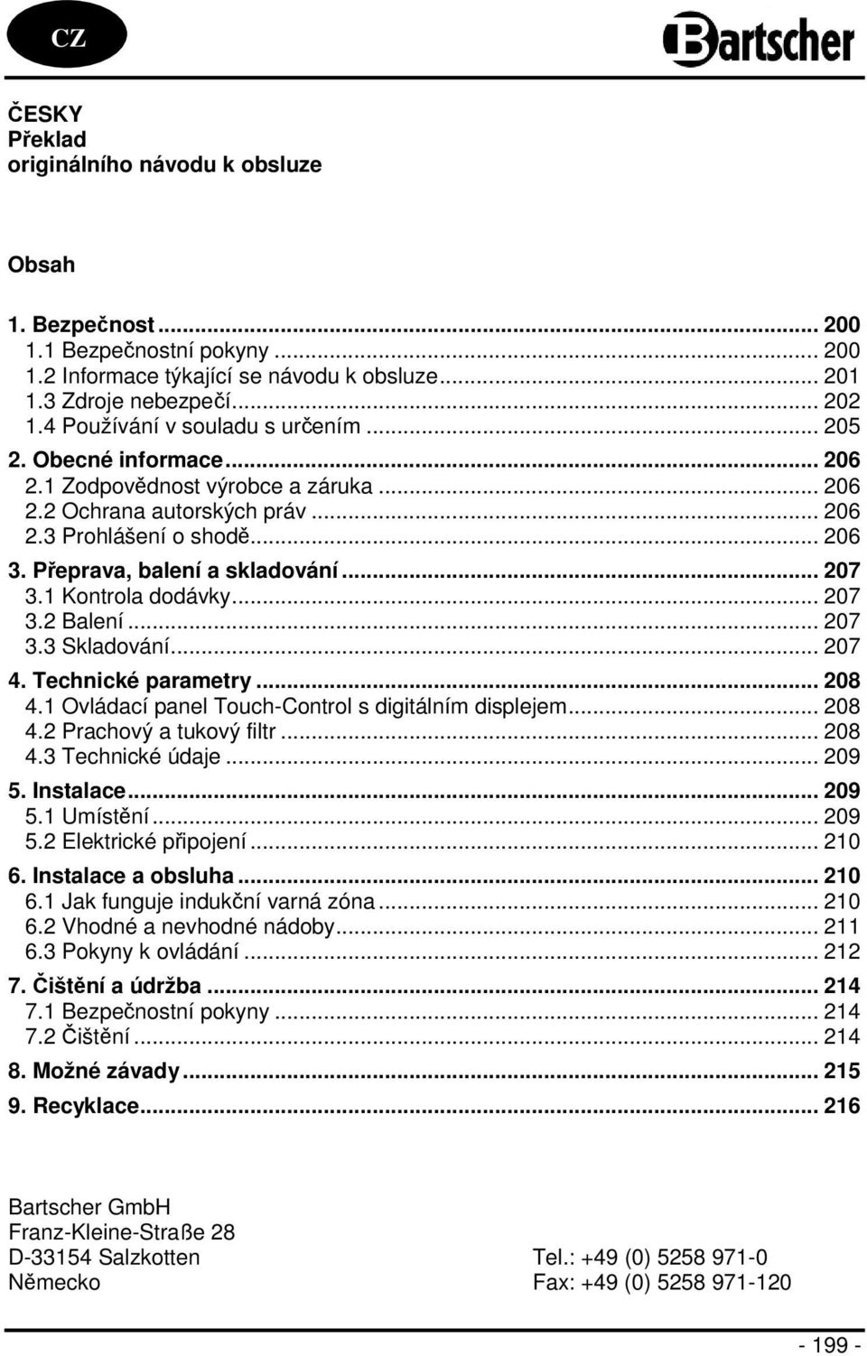Přeprava, balení a skladování... 207 3.1 Kontrola dodávky... 207 3.2 Balení... 207 3.3 Skladování... 207 4. Technické parametry... 208 4.1 Ovládací panel Touch-Control s digitálním displejem... 208 4.2 Prachový a tukový filtr.