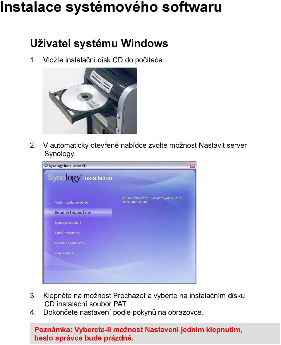 Klepněte na možnost Procházet a vyberte na instalačním disku CD instalační soubor PAT. 4.