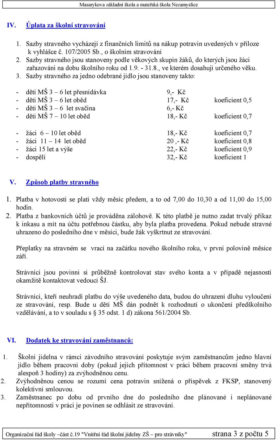 .8., ve kterém dosahují určeného věku. 3.
