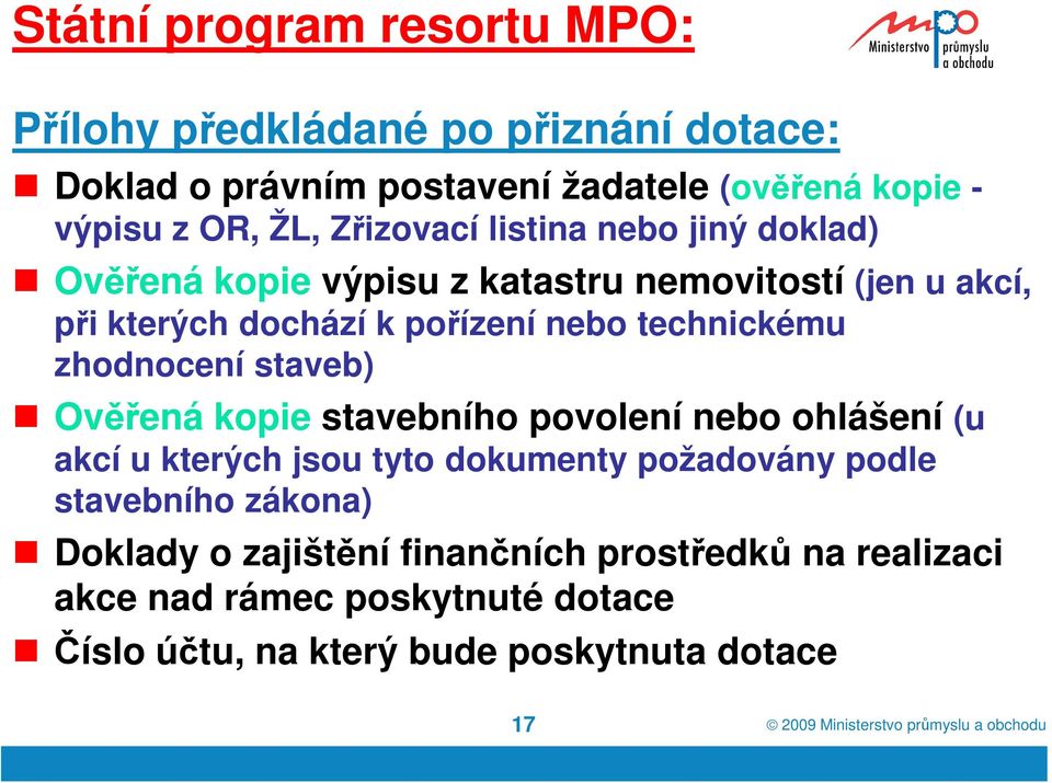 zhodnocení staveb) Ověřená kopie stavebního povolení nebo ohlášení (u akcí u kterých jsou tyto dokumenty požadovány podle