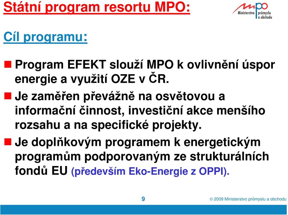 menšího rozsahu a na specifické projekty.