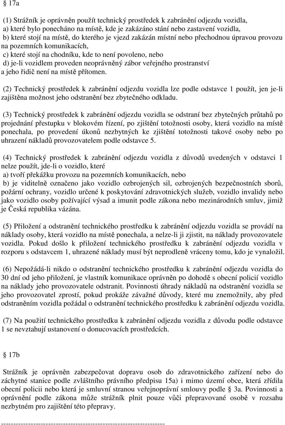 veřejného prostranství a jeho řidič není na místě přítomen.