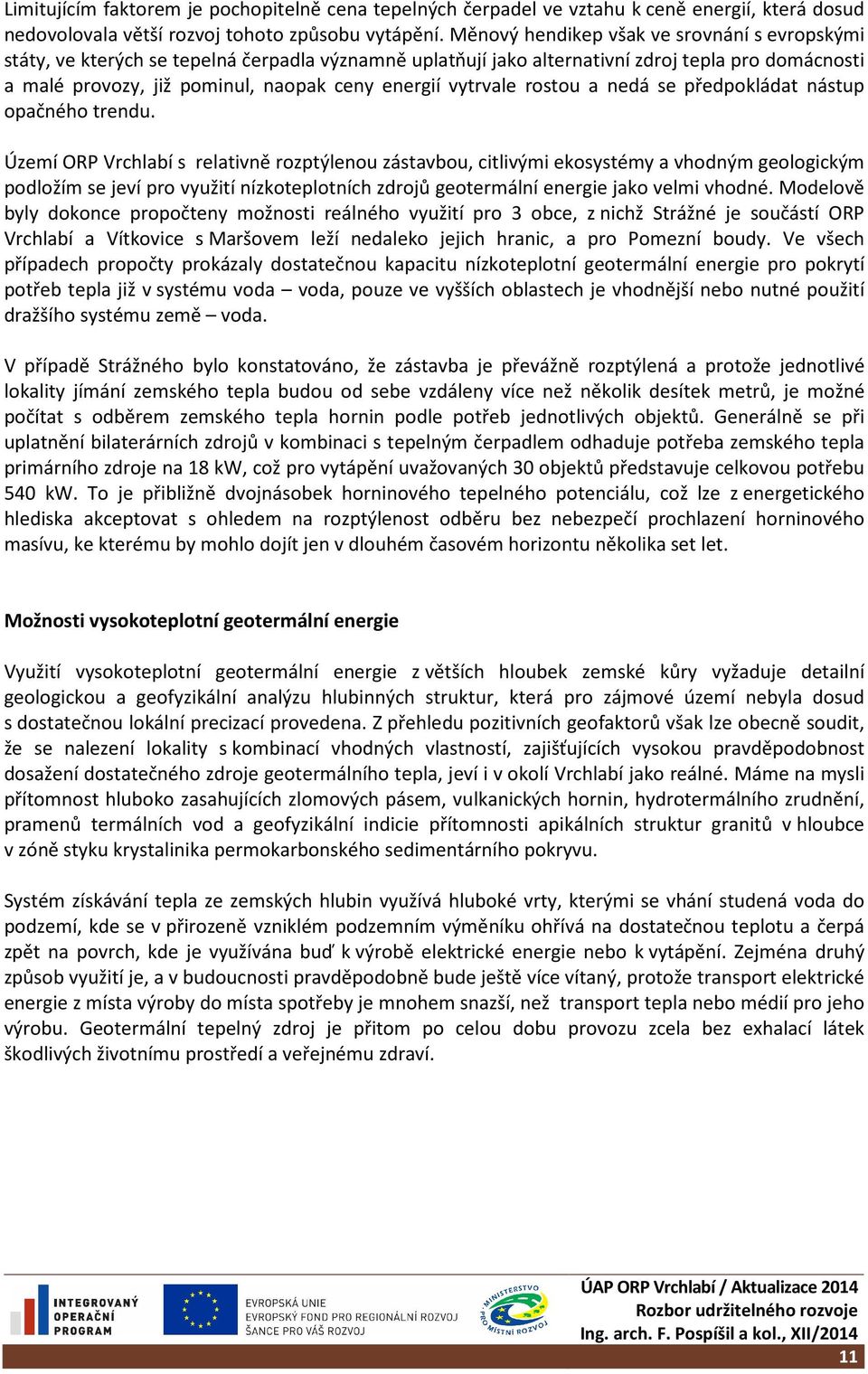 vytrvale rostou a nedá se předpokládat nástup opačného trendu.