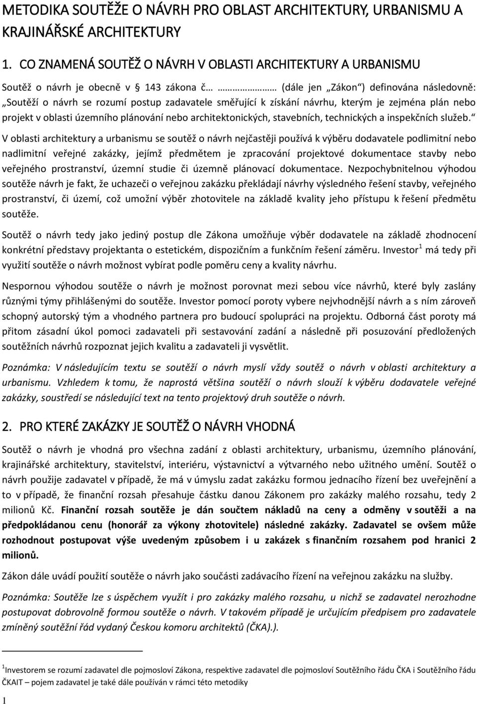 získání návrhu, kterým je zejména plán nebo projekt v oblasti územního plánování nebo architektonických, stavebních, technických a inspekčních služeb.