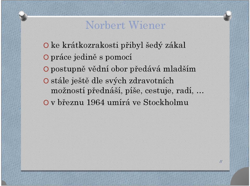 stále ještě dle svých zdravotních možností přednáší,