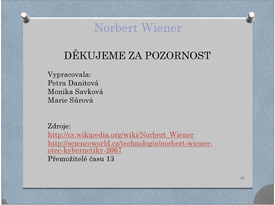 wikipedia.org/wiki/norbert_wiener http://scienceworld.