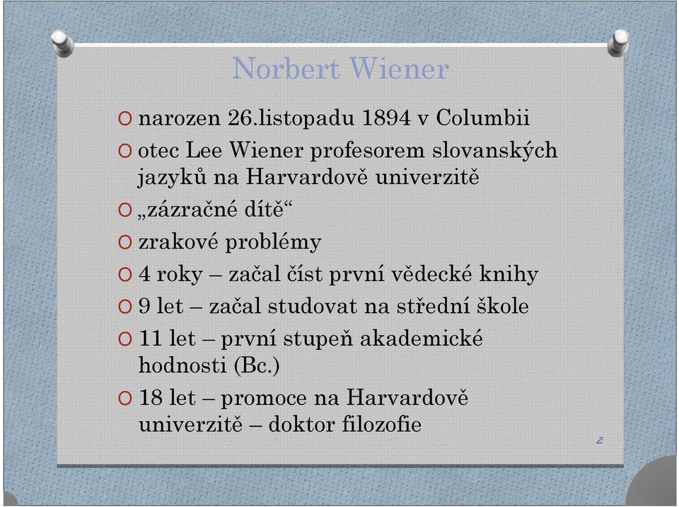 Harvardově univerzitě O zázračné dítě O zrakové problémy O 4 roky začal číst první