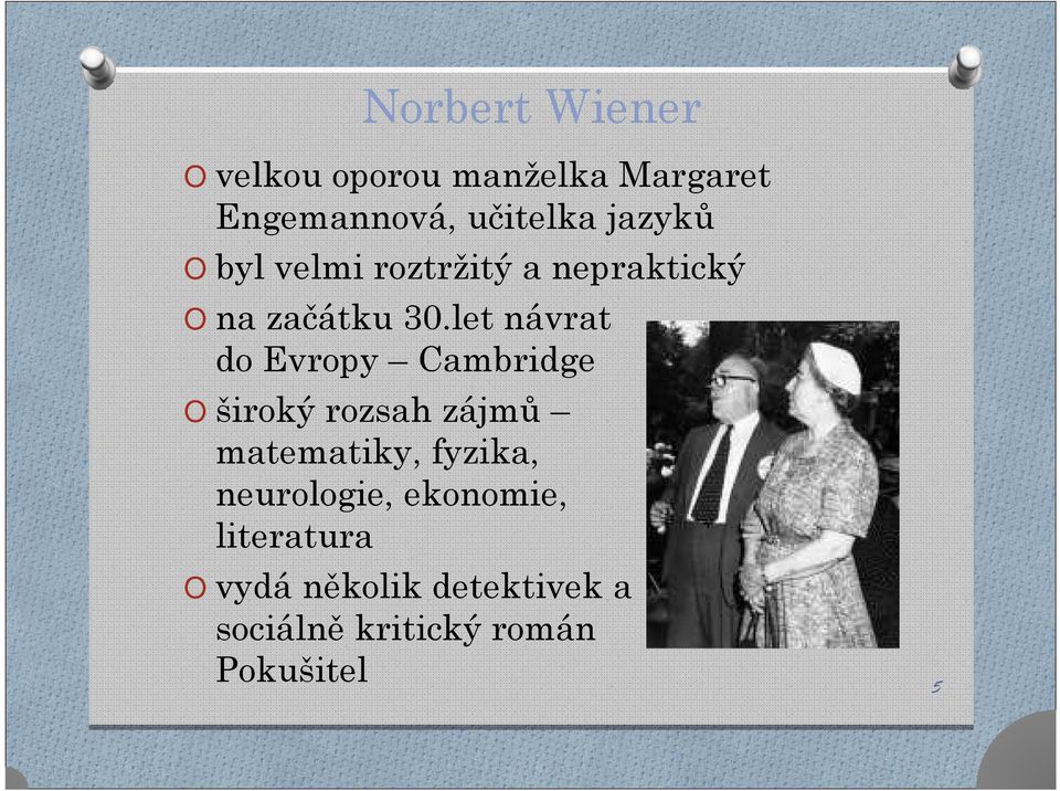 let návrat do Evropy Cambridge O široký rozsah zájmů matematiky,