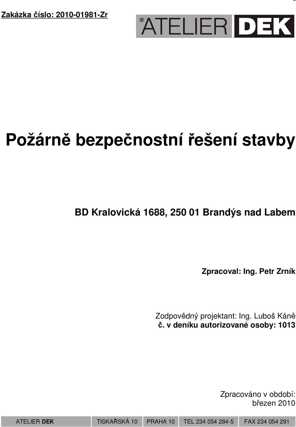 Petr Zrník Zodpovědný projektant: Ing. Luboš Káně č.