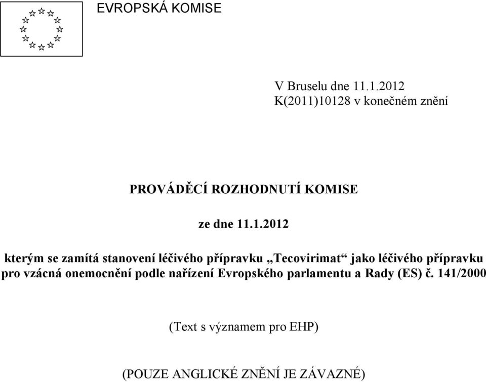 kterým se zamítá stanovení léčivého přípravku Tecovirimat jako léčivého přípravku