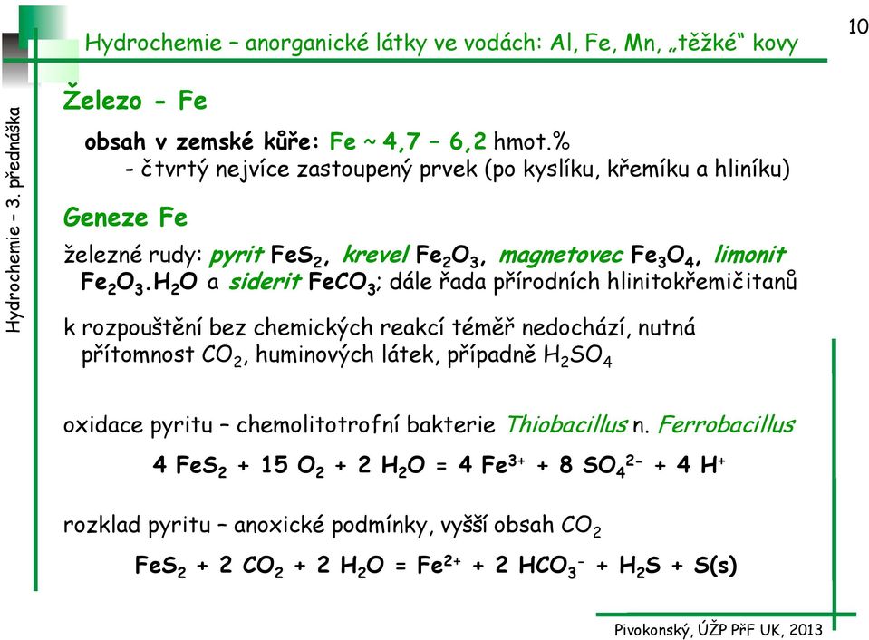 Hydrochemie anorganické látky ve vodách: Al, Fe, Mn, těžké kovy. obsah v  zemské kůře: Al ~ 7,5 8,3 hmot.% - třetí nejvíce zastoupený prvek - PDF  Free Download