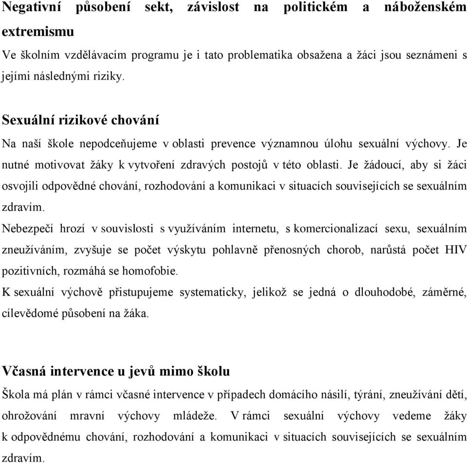 Je žádoucí, aby si žáci osvojili odpovědné chování, rozhodování a komunikaci v situacích souvisejících se sexuálním zdravím.