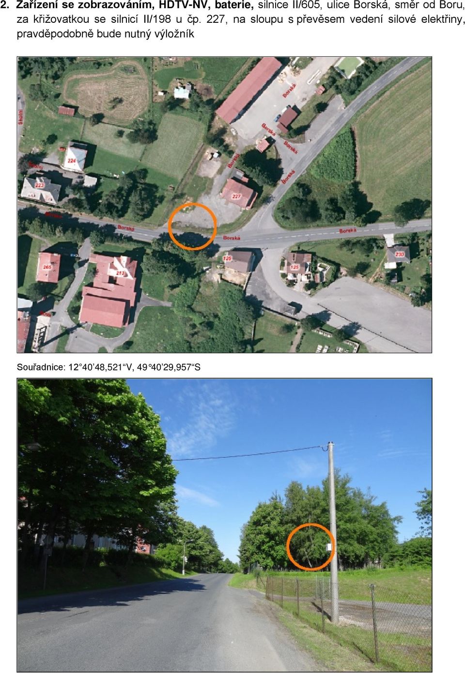 čp. 227, na sloupu s převěsem vedení silové elektřiny,