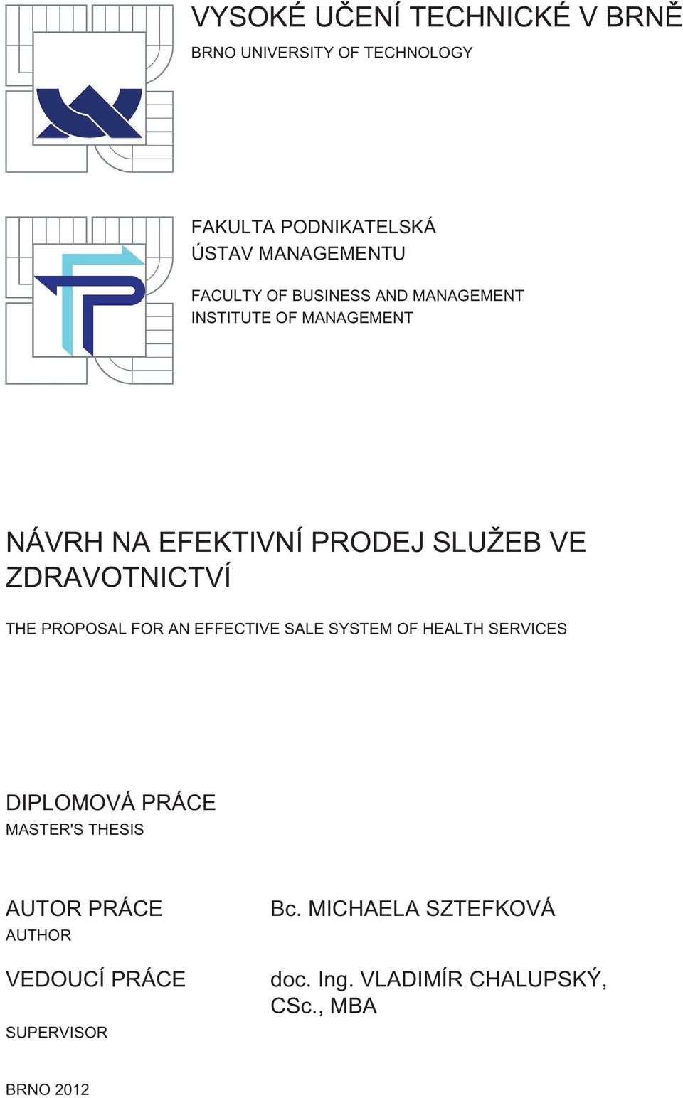 ZDRAVOTNICTVÍ THE PROPOSAL FOR AN EFFECTIVE SALE SYSTEM OF HEALTH SERVICES DIPLOMOVÁ PRÁCE MASTER'S