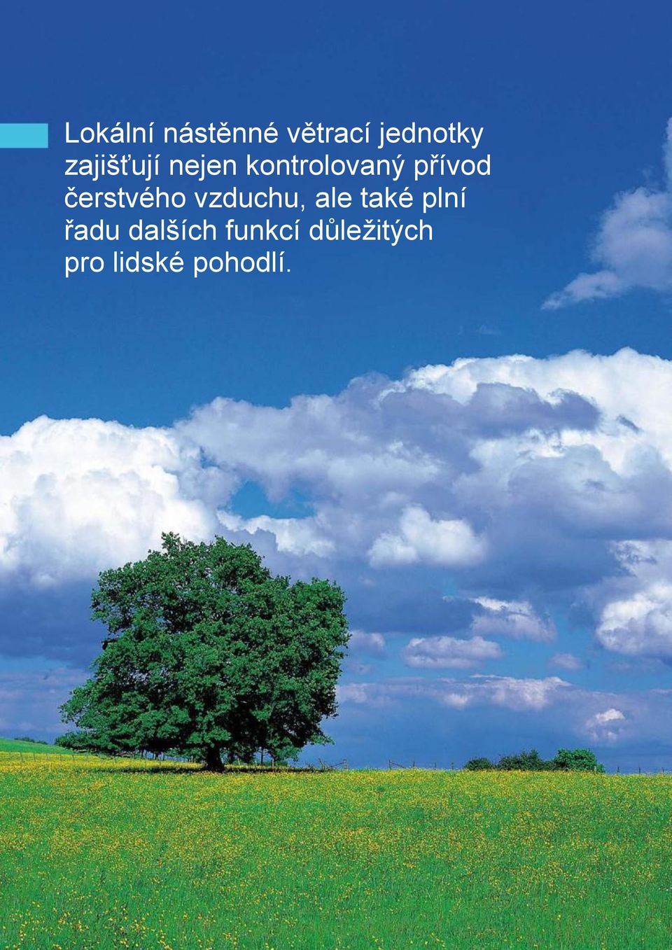 čerstvého vzduchu, ale také plní řadu