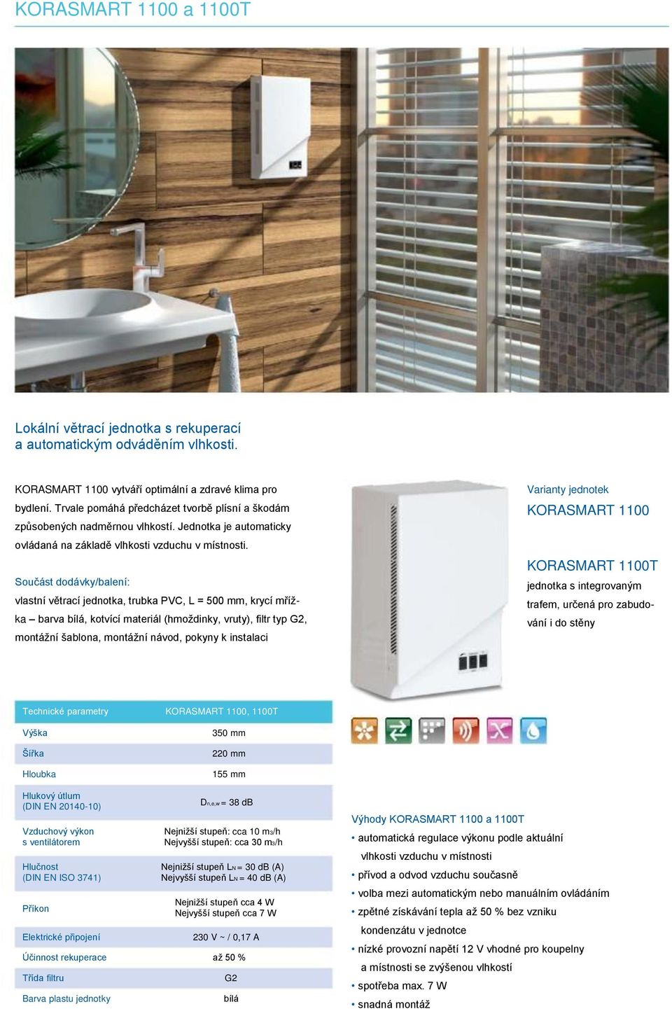 Součást dodávky/balení: vlastní větrací jednotka, trubka PVC, L = 500 mm, krycí mřížka barva bílá, kotvící materiál (hmoždinky, vruty), filtr typ G2, montážní šablona, montážní návod, pokyny k