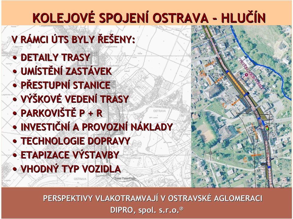 VÝŠKOV KOVÉ VEDENÍ TRASY PARKOVIŠTĚ P + R INVESTIČNÍ A