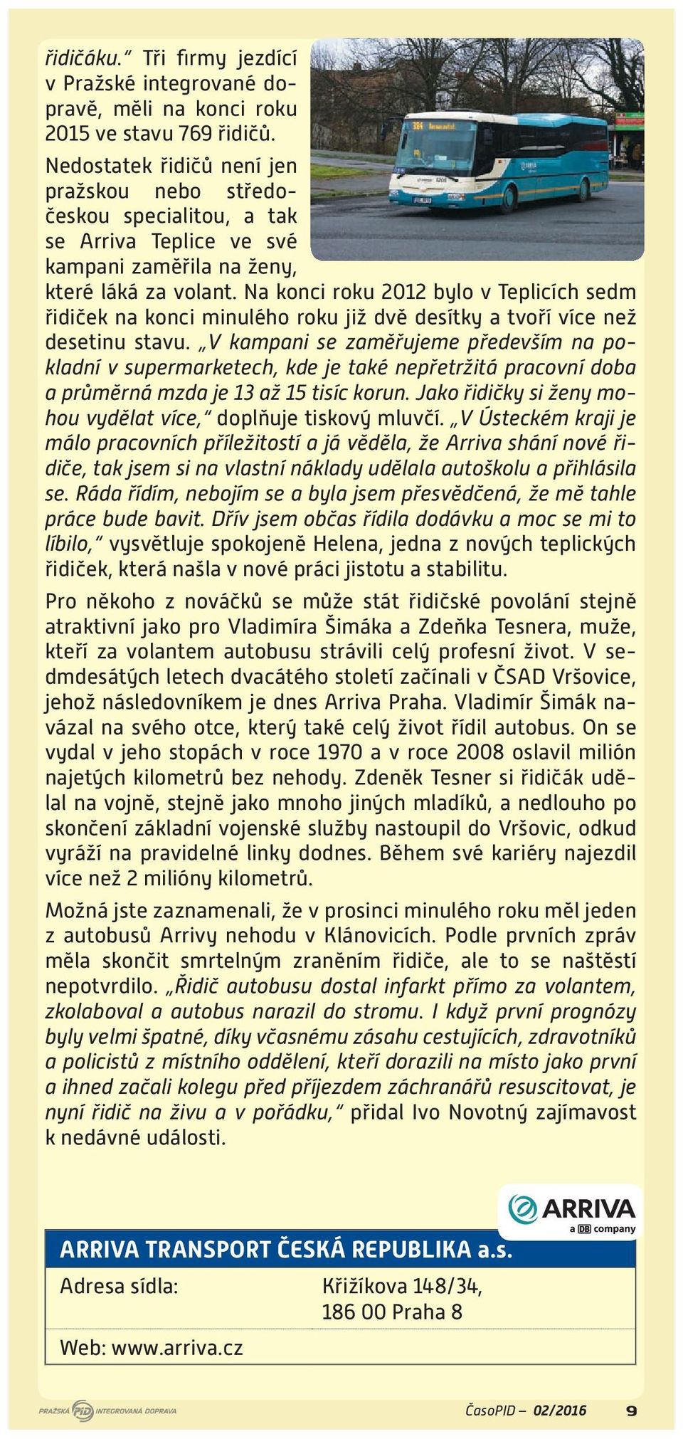 Na konci roku 2012 bylo v Teplicích sedm řidiček na konci minulého roku již dvě desítky a tvoří více než desetinu stavu.