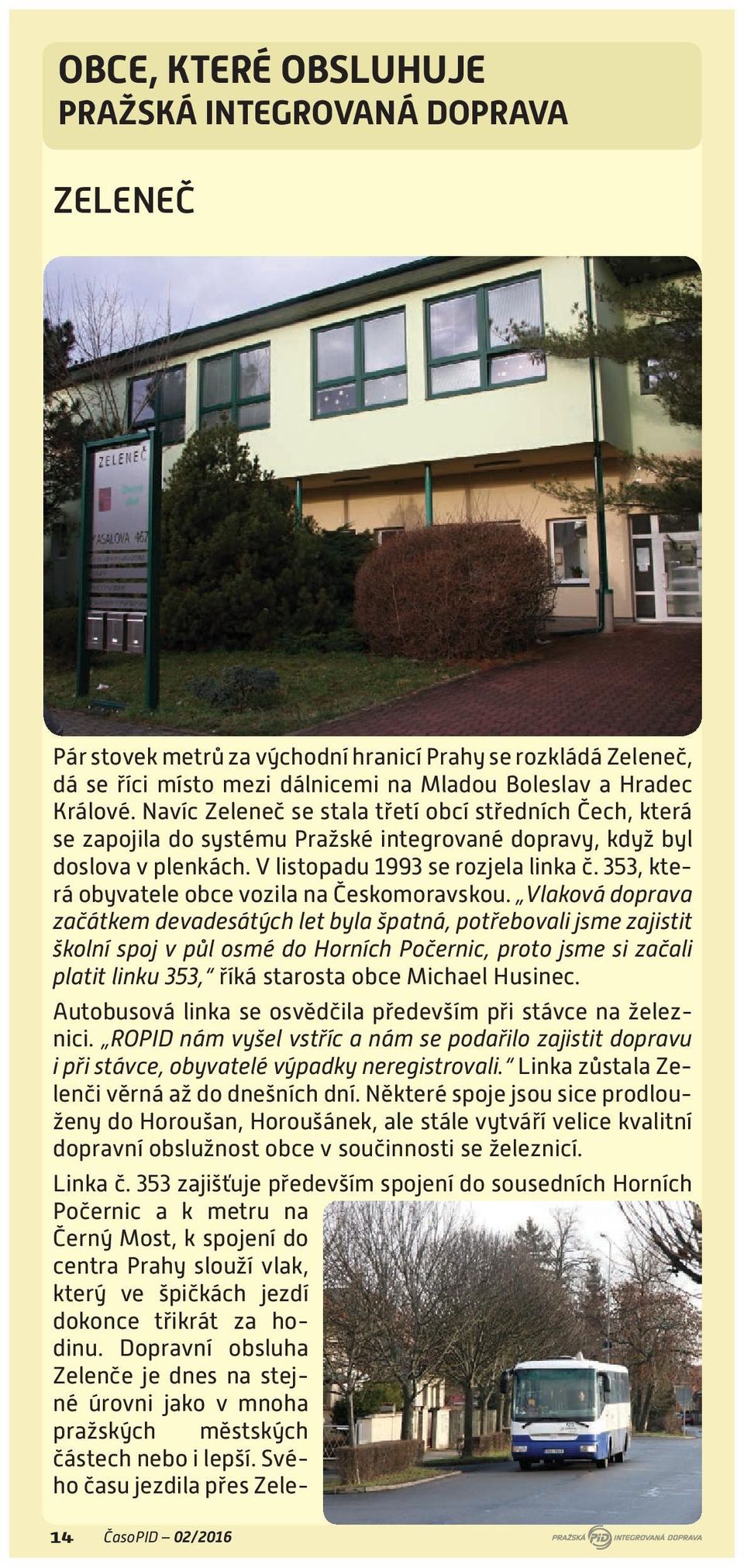 353, která obyvatele obce vozila na Českomoravskou.
