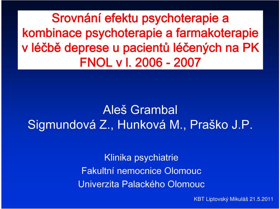 2006-2007 Aleš Grambal Sigmundová Z., Hunková M., Pr