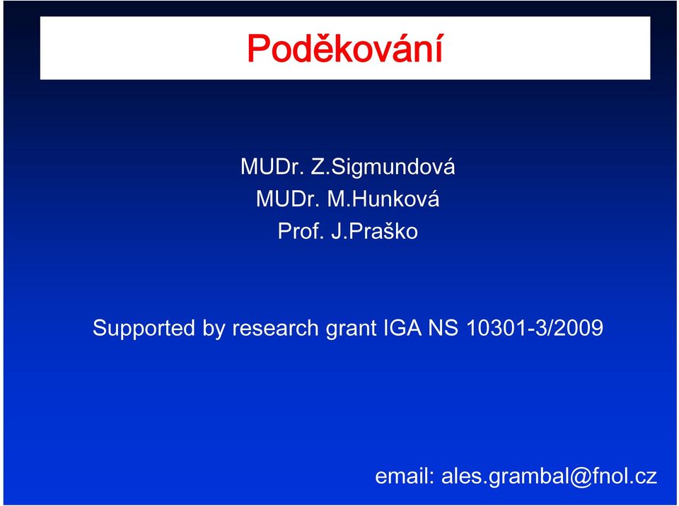 J.Praško Supported by research