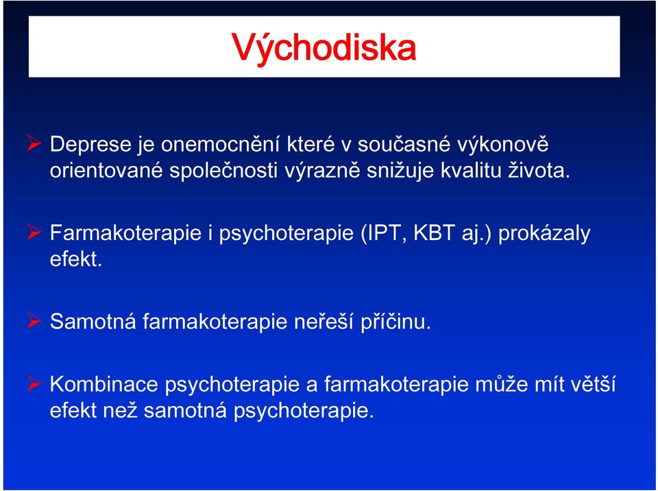 Farmakoterapie i psychoterapie (IPT, KBT aj.) prokázaly efekt.