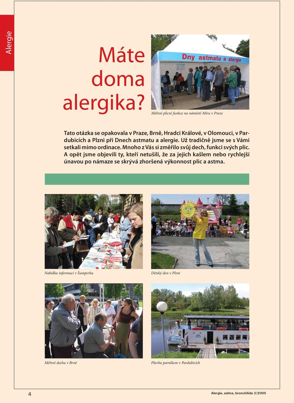 Plzni při Dnech astmatu a alergie. Už tradičně jsme se s Vámi setkali mimo ordinace.