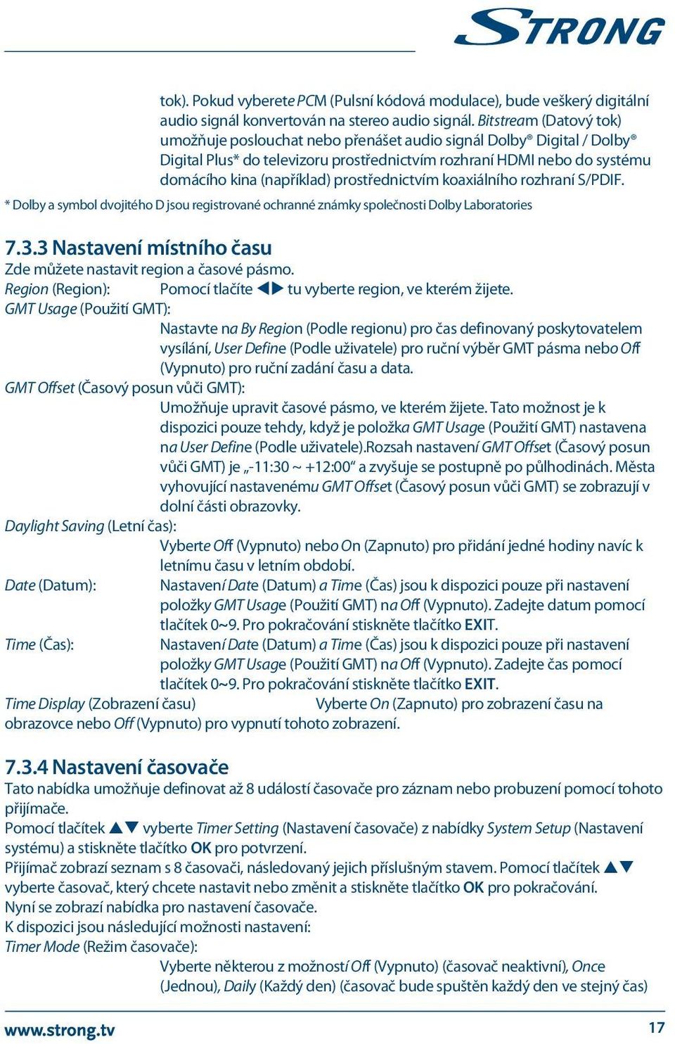 prostřednictvím koaxiálního rozhraní S/PDIF. * Dolby a symbol dvojitého D jsou registrované ochranné známky společnosti Dolby Laboratories 7.3.