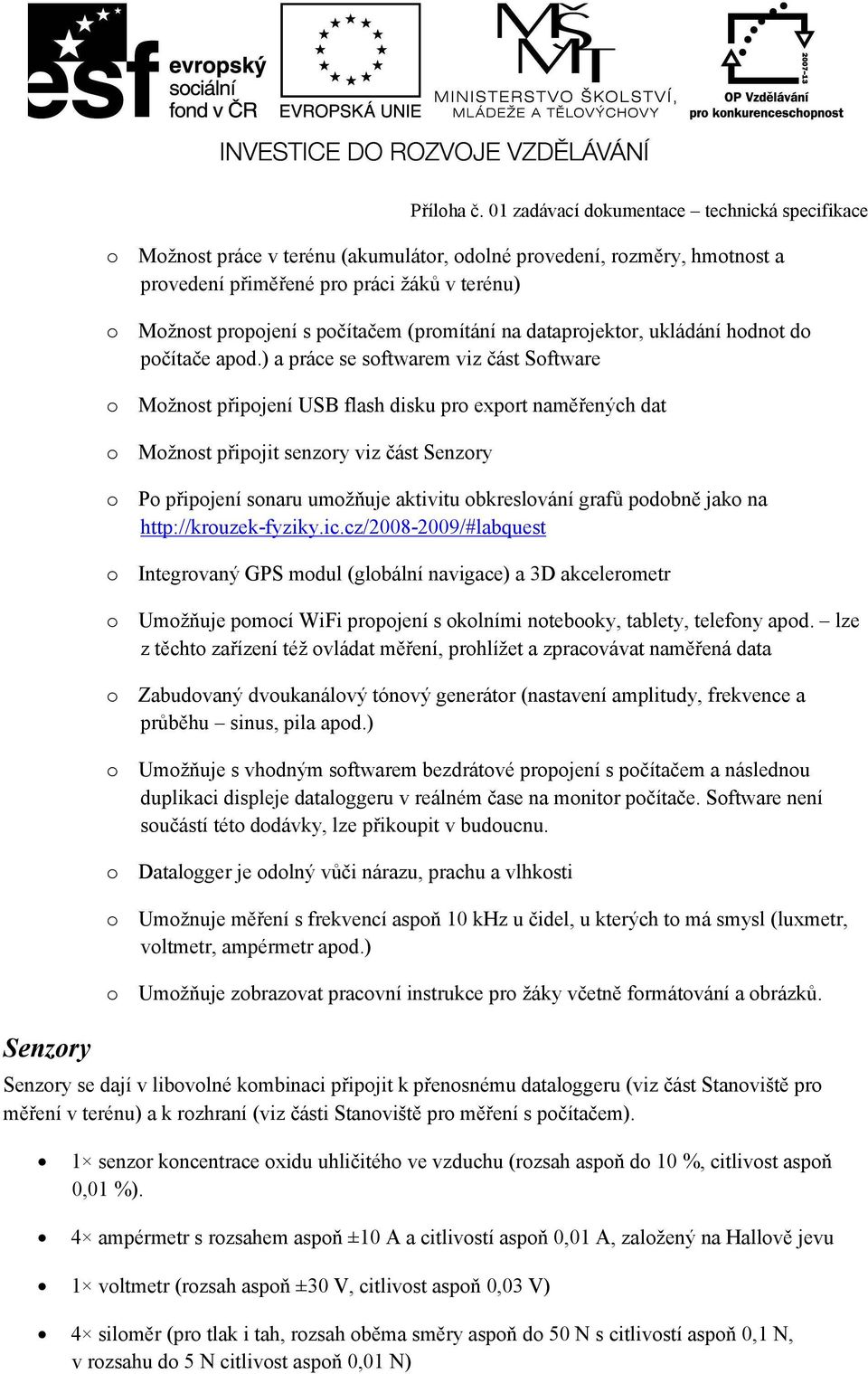 (promítání na dataprojektor, ukládání hodnot do počítače apod.