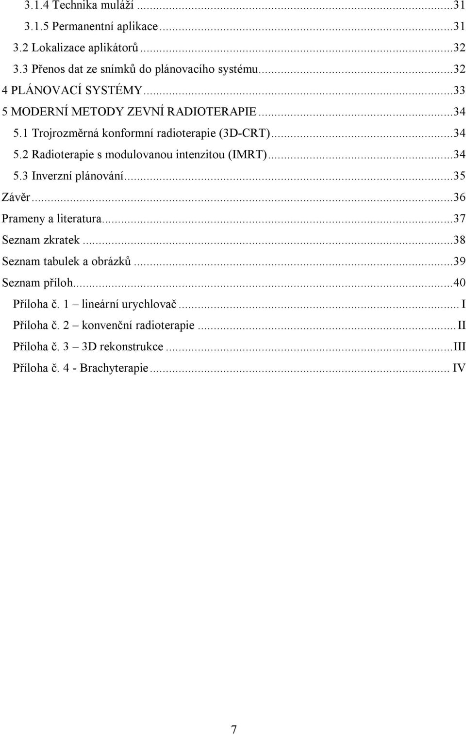.. 34 5.3 Inverzní plánování... 35 Závěr... 36 Prameny a literatura... 37 Seznam zkratek... 38 Seznam tabulek a obrázků... 39 Seznam příloh... 40 Příloha č.