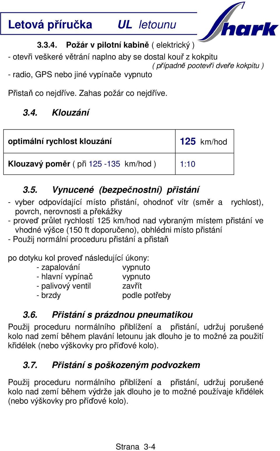 Zahas požár co nejdříve. 3.4. Klouzání optimální rychlost klouzání 125 