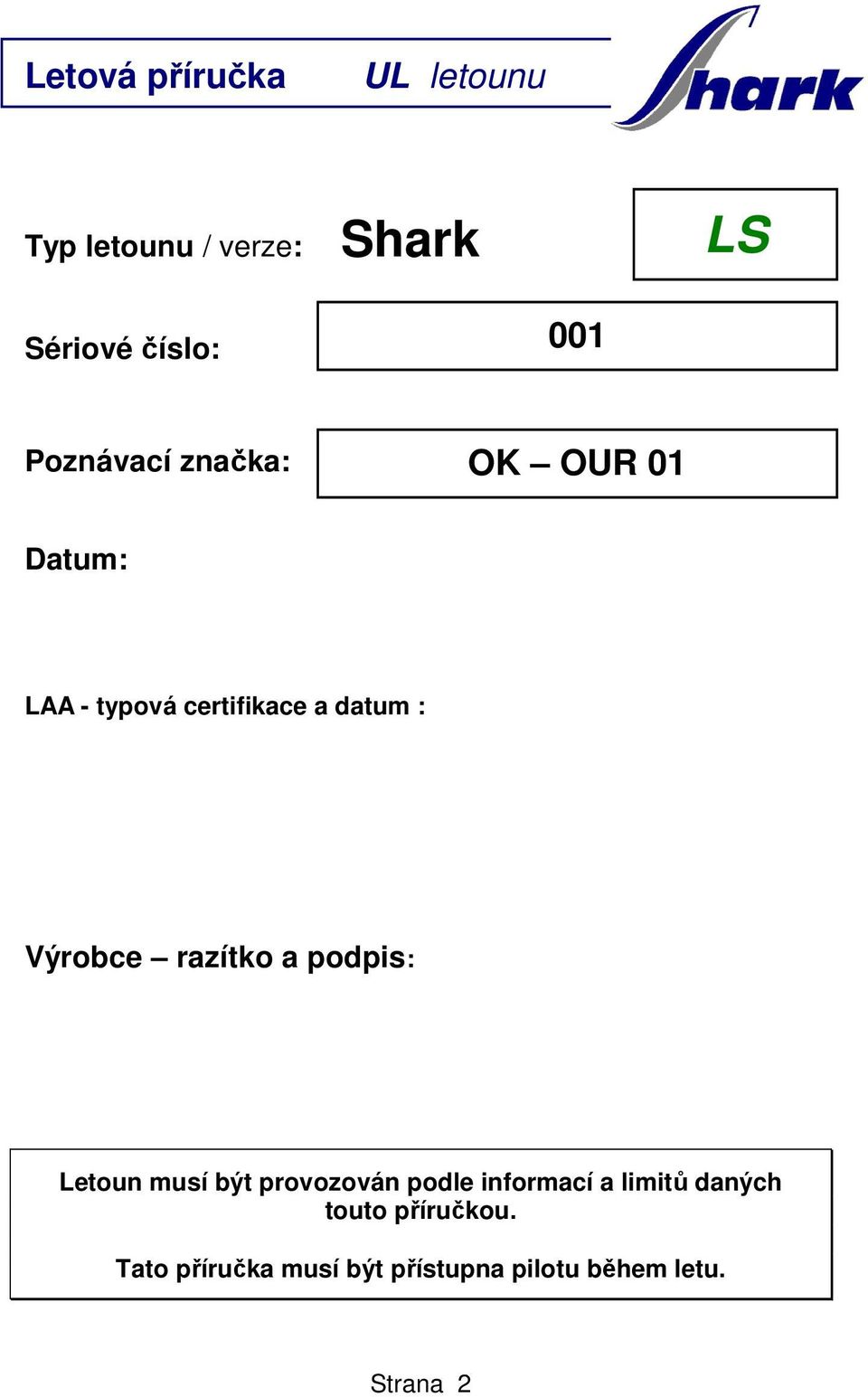 podpis: Letoun musí být provozován podle informací a limitů daných