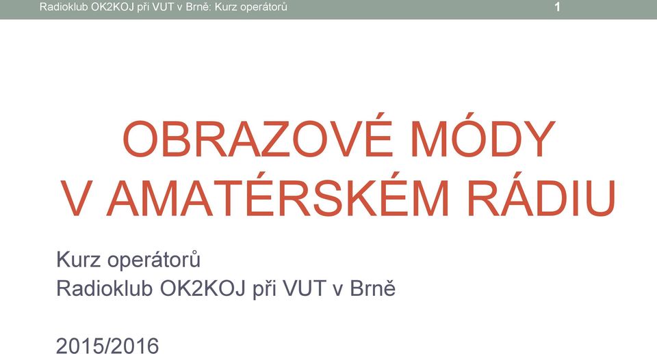 AMATÉRSKÉM RÁDIU Kurz operátorů