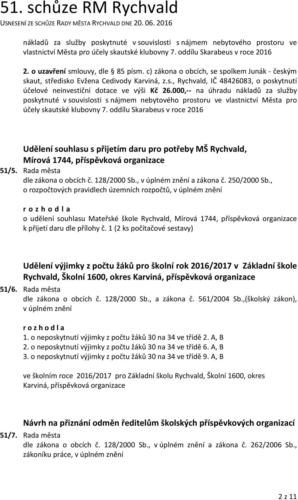 000,-- na úhradu nákladů za služby poskytnuté v souvislosti s nájmem nebytového prostoru ve vlastnictví Města pro účely skautské klubovny 7.