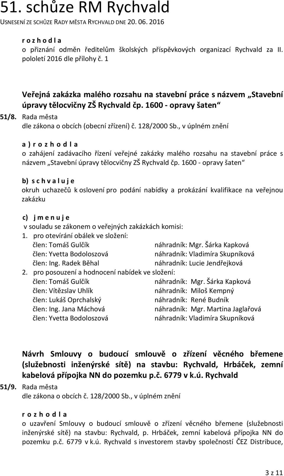 , v úplném znění a ) o zahájení zadávacího řízení veřejné zakázky malého rozsahu na stavební práce s názvem Stavební úpravy tělocvičny ZŠ Rychvald čp.