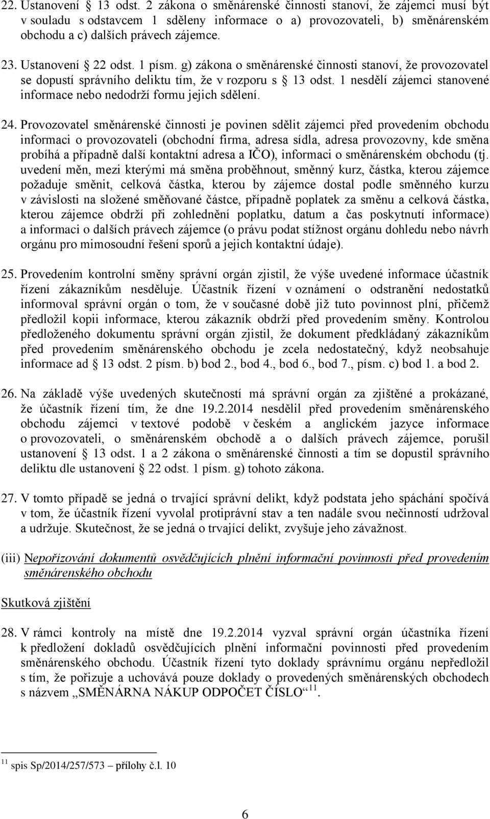 1 nesdělí zájemci stanovené informace nebo nedodrží formu jejich sdělení. 24.