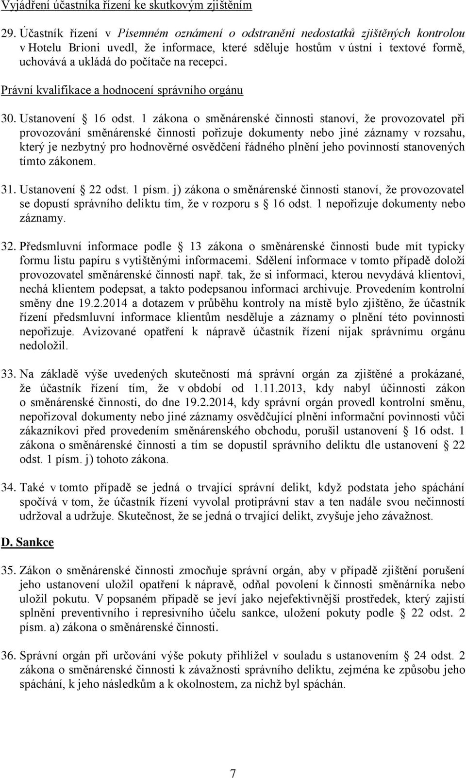 recepci. Právní kvalifikace a hodnocení správního orgánu 30. Ustanovení 16 odst.
