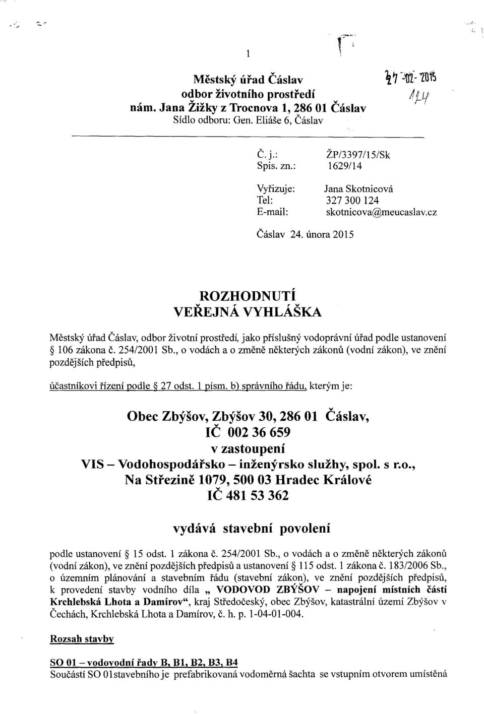 unora 2015 ROZHODNUTi v,, v VEREJNA VYHLASKA Mestsky urad Caslav, odbor zivotni prostredi, jako pfislusny vodopravni urad podle ustanoveni 106 zakona c. 254/2001 Sb.