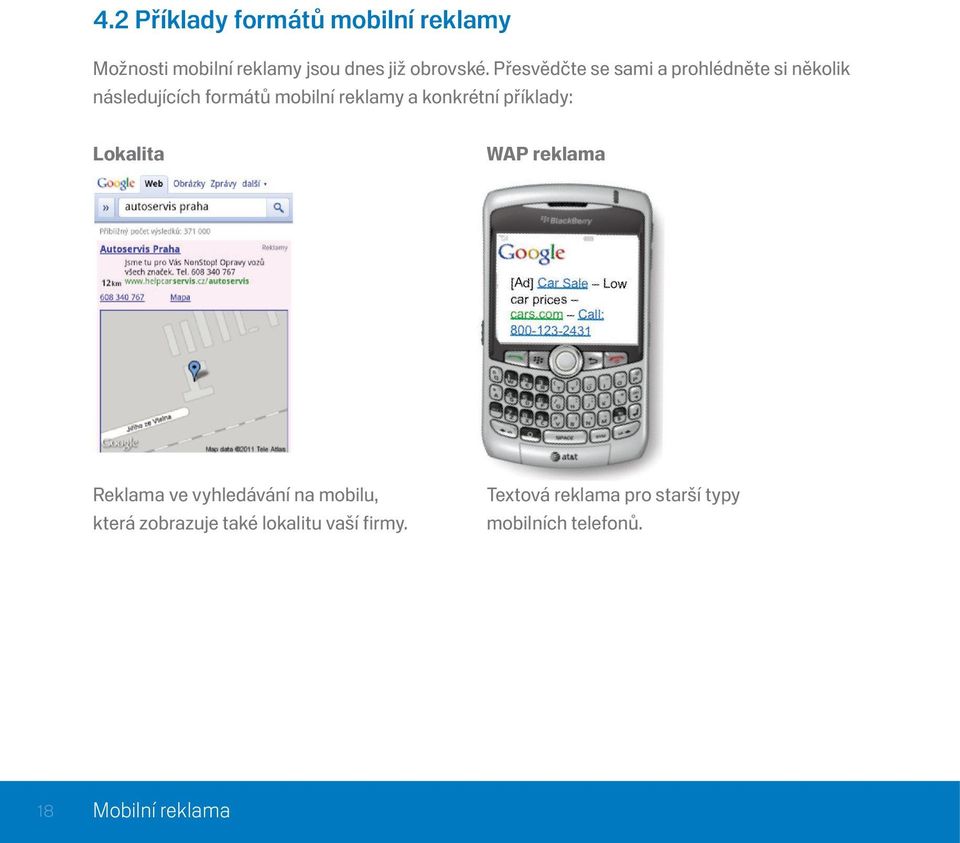 konkrétní příklady: Lokalita WAP reklama Reklama ve vyhledávání na mobilu, která